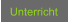 Unterricht